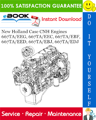 New Holland Case CNH Engines 667TA/EEG, 667TA/EEC, 667TA/EBF, 667TA/EED, 667TA/EBJ, 667TA/EDJ Service Repair Manual
