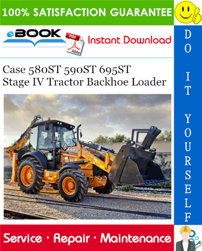 Case 580ST 590ST 695ST Stage IV Tractor Backhoe Loader Service Repair Manual