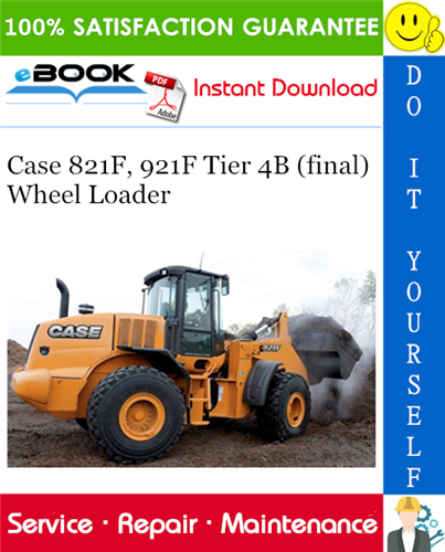 Case 821F, 921F Tier 4B (final) Wheel Loader Service Repair Manual