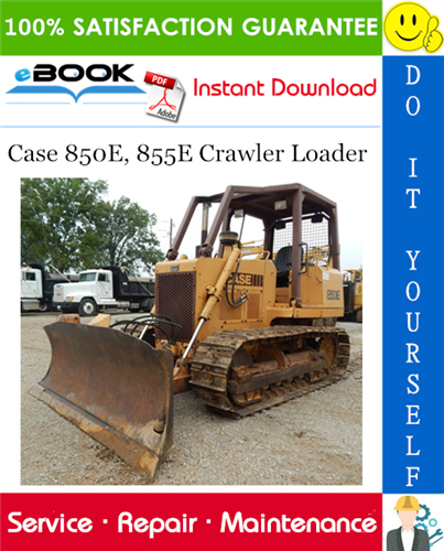 Case 850E, 855E Crawler Loader Service Repair Manual