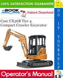 Case CX36B Tier 4 Compact Crawler Excavator Operator's Manual