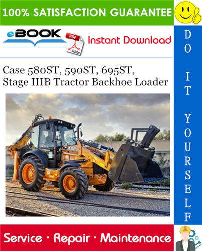 Case 580ST, 590ST, 695ST, Stage IIIB Tractor Backhoe Loader Service Repair Manual
