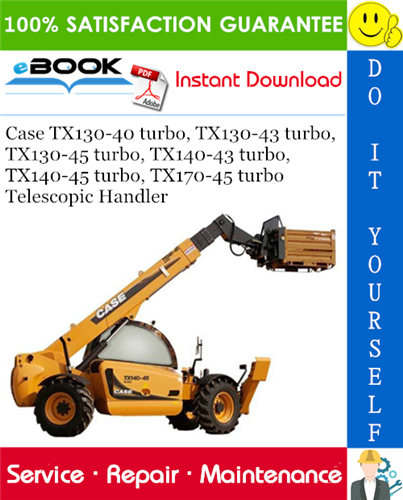 Case TX130-40 turbo, TX130-43 turbo, TX130-45 turbo, TX140-43 turbo, TX140-45 turbo, TX170-45 turbo Telescopic Handler Service Repair Manual