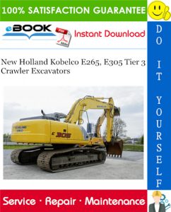 New Holland Kobelco E265, E305 Tier 3 Crawler Excavators Service Repair Manual