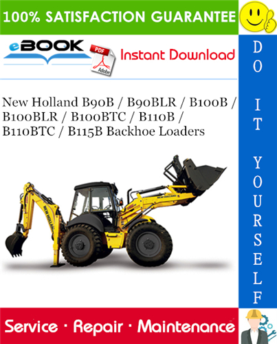 New Holland B90B / B90BLR / B100B / B100BLR / B100BTC / B110B / B110BTC / B115B Backhoe Loaders