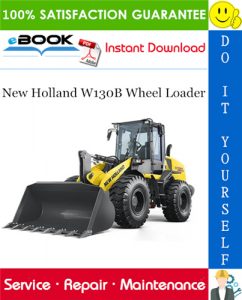 New Holland W130B Wheel Loader Service Repair Manual