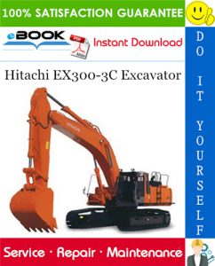 Hitachi EX300-3C Excavator Service Repair Manual + Parts Catalog