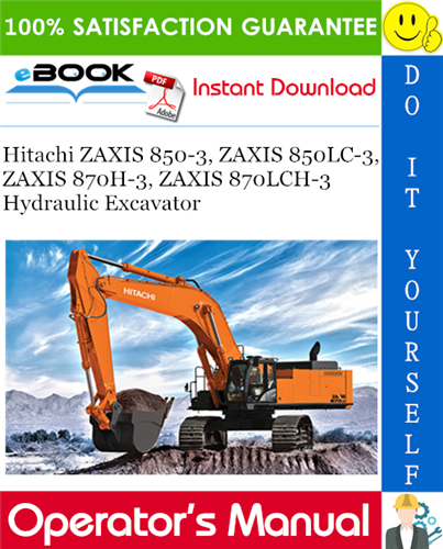 Hitachi ZAXIS 850-3, ZAXIS 850LC-3, ZAXIS 870H-3, ZAXIS 870LCH-3 Hydraulic Excavator Operator's Manual