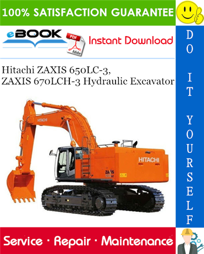 Hitachi ZAXIS 650LC-3, ZAXIS 670LCH-3 Hydraulic Excavator Service Repair Manual + Operator's Manual