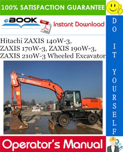 Hitachi ZAXIS 140W-3, ZAXIS 170W-3, ZAXIS 190W-3, ZAXIS 210W-3 Wheeled Excavator Operator's Manual