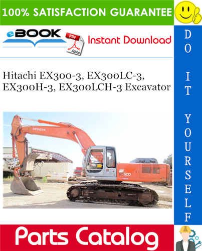 Hitachi EX300-3, EX300LC-3, EX300H-3, EX300LCH-3 Excavator Parts Catalog