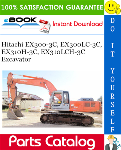 Hitachi EX300-3C, EX300LC-3C, EX310H-3C, EX310LCH-3C Excavator Parts Catalog