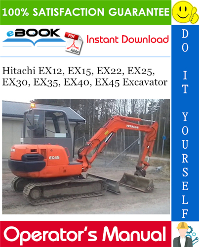 Hitachi EX12, EX15, EX22, EX25, EX30, EX35, EX40, EX45 Excavator Operator's Manual