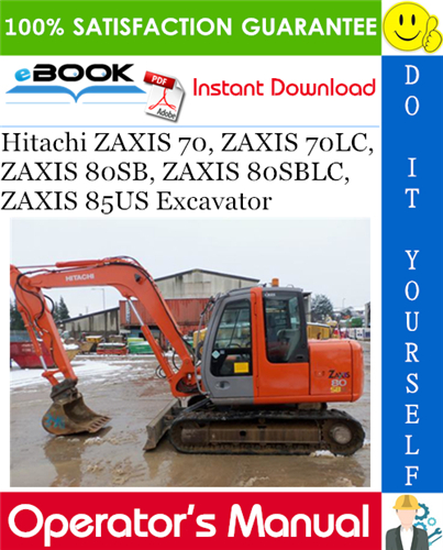 Hitachi ZAXIS 70, ZAXIS 70LC, ZAXIS 80SB, ZAXIS 80SBLC, ZAXIS 85US Excavator Operator's Manual