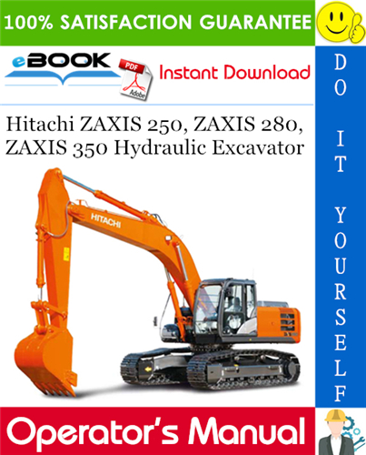 Hitachi ZAXIS 250, ZAXIS 280, ZAXIS 350 Hydraulic Excavator Operator's Manual