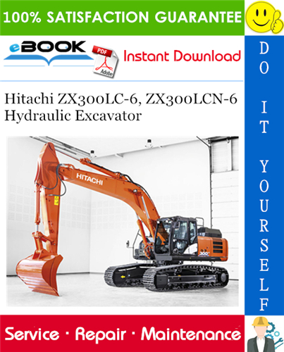 Hitachi ZX300LC-6, ZX300LCN-6 Hydraulic Excavator Service Repair Manual