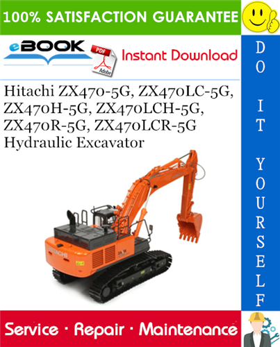 Hitachi ZX470-5G, ZX470LC-5G, ZX470H-5G, ZX470LCH-5G, ZX470R-5G, ZX470LCR-5G Hydraulic Excavator Service Repair Manual