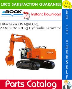 Hitachi ZAXIS 650LC-3, ZAXIS 670LCH-3 Hydraulic Excavator Parts Catalog