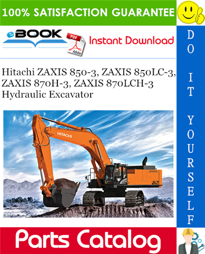 Hitachi ZAXIS 850-3, ZAXIS 850LC-3, ZAXIS 870H-3, ZAXIS 870LCH-3 Hydraulic Excavator Parts Catalog