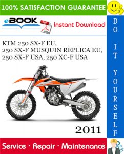 2011 KTM 250 SX-F EU, 250 SX-F MUSQUIN REPLICA EU, 250 SX-F USA, 250 XC-F USA Motorcycle Service Repair Manual