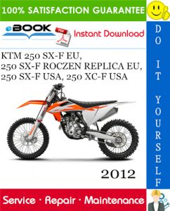 2012 KTM 250 SX-F EU, 250 SX-F ROCZEN REPLICA EU, 250 SX-F USA, 250 XC-F USA Motorcycle Service Repair Manual