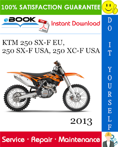 2013 KTM 250 SX-F EU, 250 SX-F USA, 250 XC-F USA Motorcycle Service Repair Manual