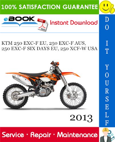 2013 KTM 250 EXC-F EU, 250 EXC-F AUS, 250 EXC-F SIX DAYS EU, 250 XCF-W USA Motorcycle Service Repair Manual