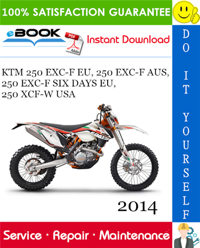 2014 KTM 250 EXC-F EU, 250 EXC-F AUS, 250 EXC-F SIX DAYS EU, 250 XCF-W USA Motorcycle Service Repair Manual