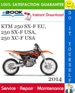 2014 KTM 250 SX-F EU, 250 SX-F USA, 250 XC-F USA Motorcycle Service Repair Manual