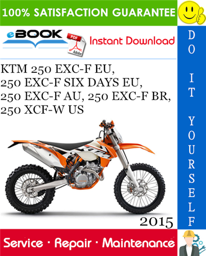 2015 KTM 250 EXC-F EU, 250 EXC-F SIX DAYS EU, 250 EXC-F AU, 250 EXC-F BR, 250 XCF-W US Motorcycle Service Repair Manual
