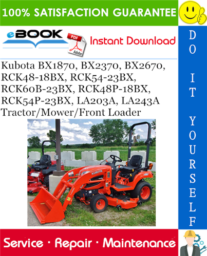 Kubota BX1870, BX2370, BX2670, RCK48-18BX, RCK54-23BX, RCK60B-23BX, RCK48P-18BX, RCK54P-23BX, LA203A, LA243A Tractor/Mower/Front Loader Service Repair Manual