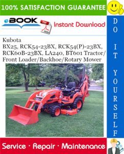 Kubota BX25, RCK54-23BX, RCK54(P)-23BX, RCK60B-23BX, LA240, BT601 Tractor/Front Loader/Backhoe/Rotary Mower