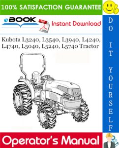 Kubota L3240, L3540, L3940, L4240, L4740, L5040, L5240, L5740 Tractor Operator's Manual