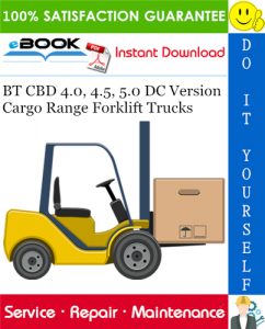 BT CBD 4.0, 4.5, 5.0 DC Version Cargo Range Forklift Trucks Service Repair Manual