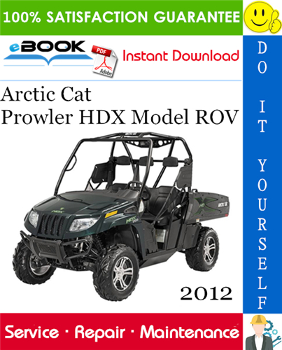 2012 Arctic Cat Prowler HDX Model ROV (Recreational Off-Highway Vehicle) Service Repair Manual