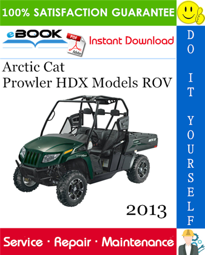 2013 Arctic Cat Prowler HDX Models ROV (Recreational Off-Highway Vehicle) Service Repair Manual