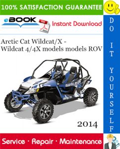 2014 Arctic Cat Wildcat/X - Wildcat 4/4X models models ROV (Recreational Off-Highway Vehicle) Service Repair Manual