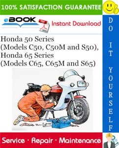 Honda 50 Series (Models C50, C50M and S50), Honda 65 Series (Models C65, C65M and S65) Motorcycle Service Repair Manual