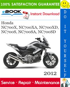 2012 Honda NC700X, NC700XA, NC700XD, NC700S, NC700SA, NC700SD Motorcycle Service Repair Manual