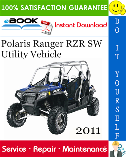 2011 Polaris Ranger RZR SW Utility Vehicle Service Repair Manual