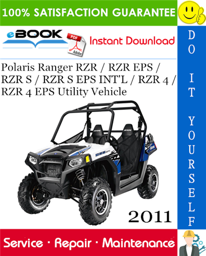 2011 Polaris Ranger RZR / RZR EPS / RZR S / RZR S EPS INT'L / RZR 4 / RZR 4 EPS Utility Vehicle Service Repair Manual