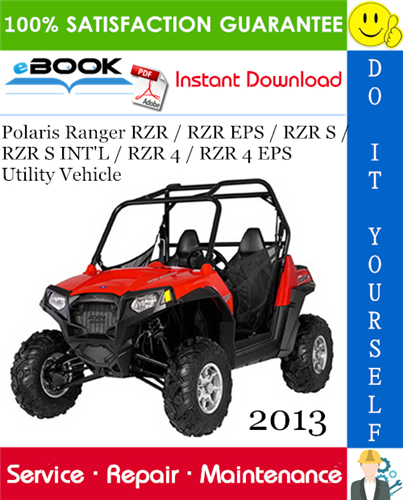 2013 Polaris Ranger RZR / RZR EPS / RZR S / RZR S INT'L / RZR 4 / RZR 4 EPS Utility Vehicle Service Repair Manual