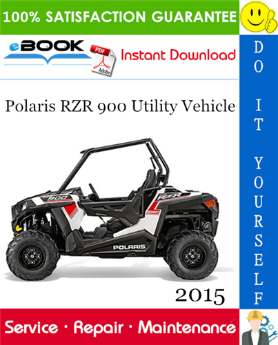 2015 Polaris RZR 900 Utility Vehicle Service Repair Manual
