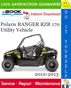 Polaris RANGER RZR 170 Utility Vehicle Service Repair Manual 2012-2013 Download