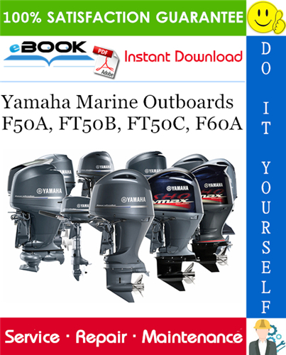 Yamaha Marine Outboards F50A, FT50B, FT50C, F60A Service Repair Manual