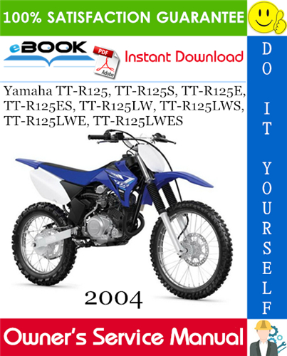 2004 Yamaha TT-R125, TT-R125S, TT-R125E, TT-R125ES, TT-R125LW, TT-R125LWS, TT-R125LWE, TT-R125LWES Motorcycle Owner's Service Manual