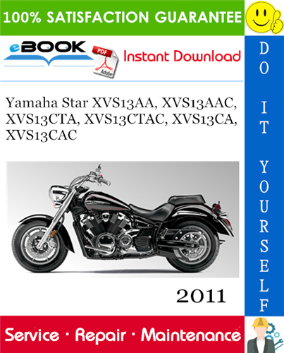 2011 Yamaha Star XVS13AA, XVS13AAC, XVS13CTA, XVS13CTAC, XVS13CA, XVS13CAC Motorcycle Service Repair Manual