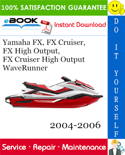 Yamaha FX, FX Cruiser, FX High Output, FX Cruiser High Output WaveRunner Service Repair Manual 2004-2006 Download
