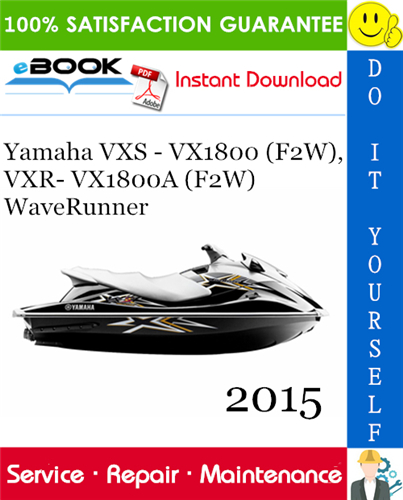 2015 Yamaha VXS - VX1800 (F2W), VXR- VX1800A (F2W) WaveRunner Service Repair Manual