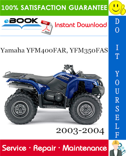 Yamaha YFM400FAR, YFM350FAS ATV Service Repair Manual 2003-2004 Download